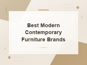 Top Modern Contemporary Furniture Brands for Stylish Interiors