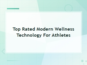 Top Rated Modern Wellness Tech for Athletes