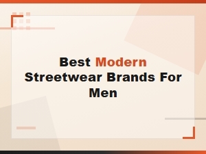Discover the Best Modern Streetwear Brands for Men
