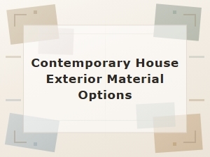 Contemporary House Exterior Material Options